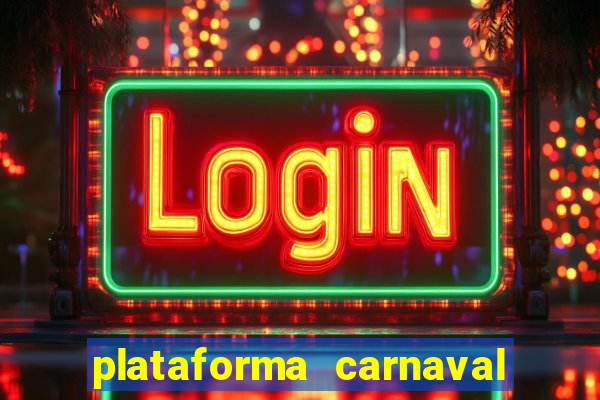 plataforma carnaval 777 bet